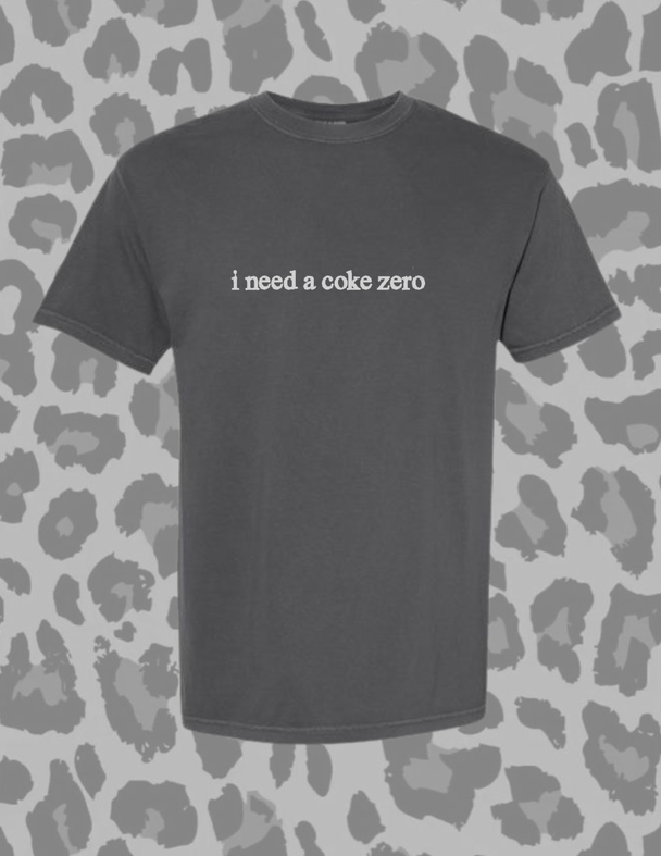 I Need a Coke Zero Embroidered Comfort Colors Tee