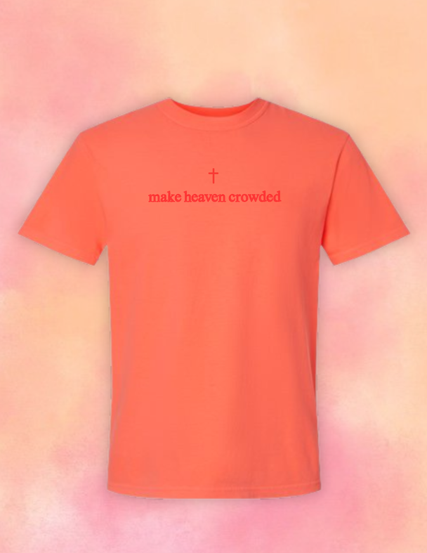 Make Heaven Crowded Embroidered Faith Based Comfort Colors Tee