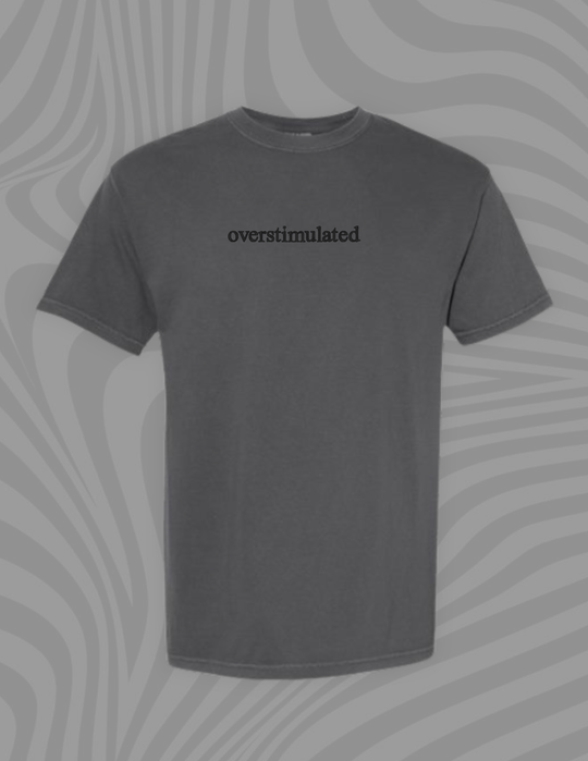 Overstimulated Embroidered Comfort Colors Tee