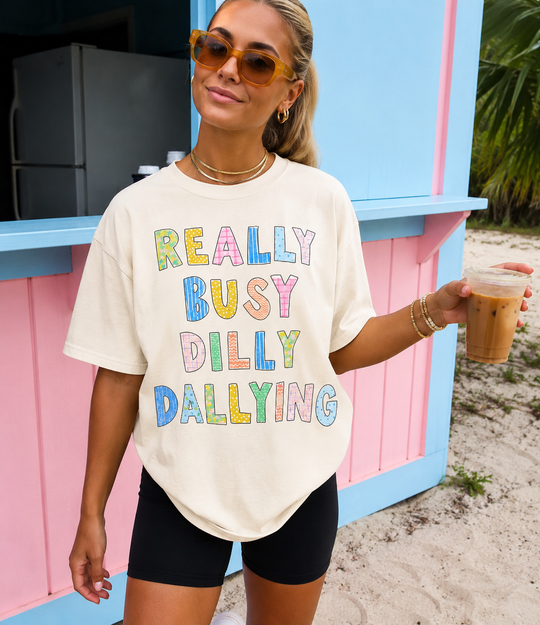 Really Busy Dilly Dallying Tee – Funny Colorful Graphic Shirt
