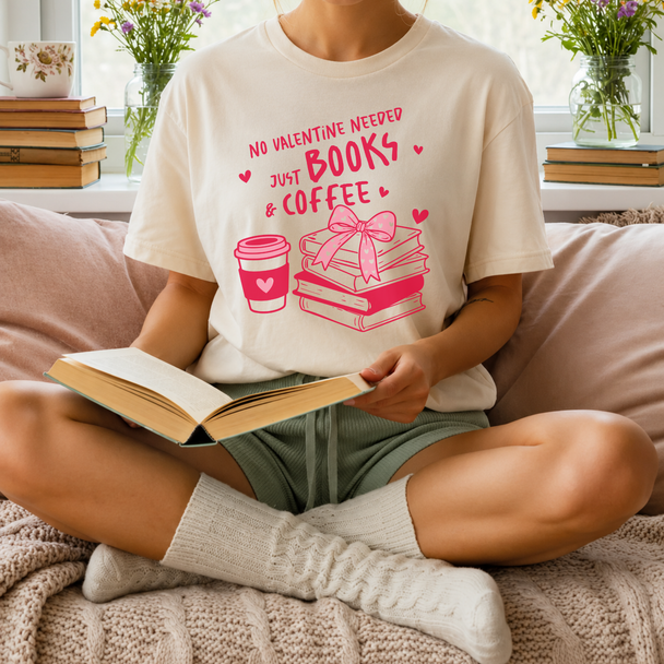 No Valentine Needed Just Books & Coffee DTG Printed Comfort Colors Graphic T-shirt